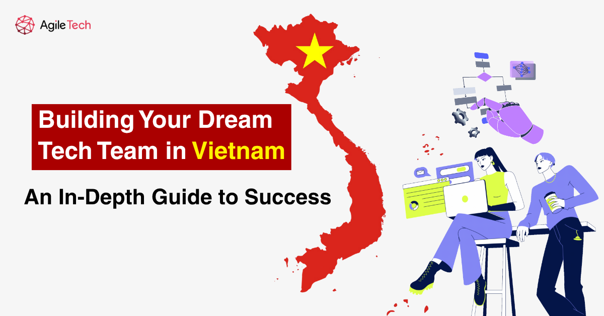 Build Tech Team in Vietnam: An In-Depth Guide to Success